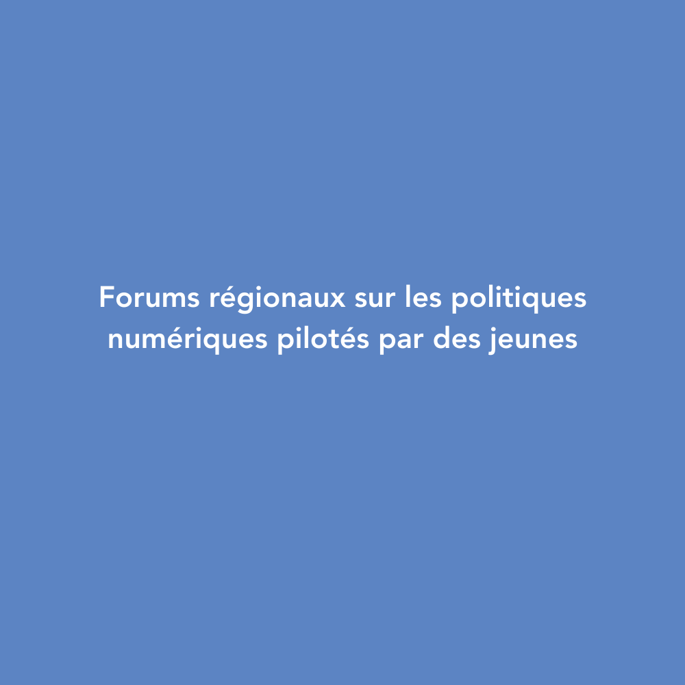 forums régionaux sur la politique numérique dirigés par des jeunes